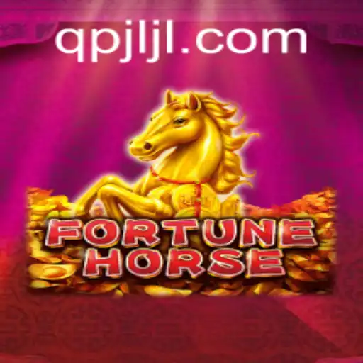 Exploring the Exciting World of FortuneHorse at QPJL.COM